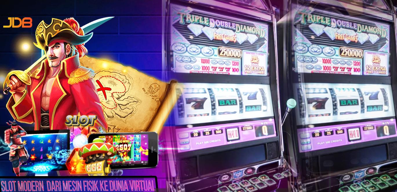 Slot Modern_ Dari Mesin Fisik ke Dunia Virtual